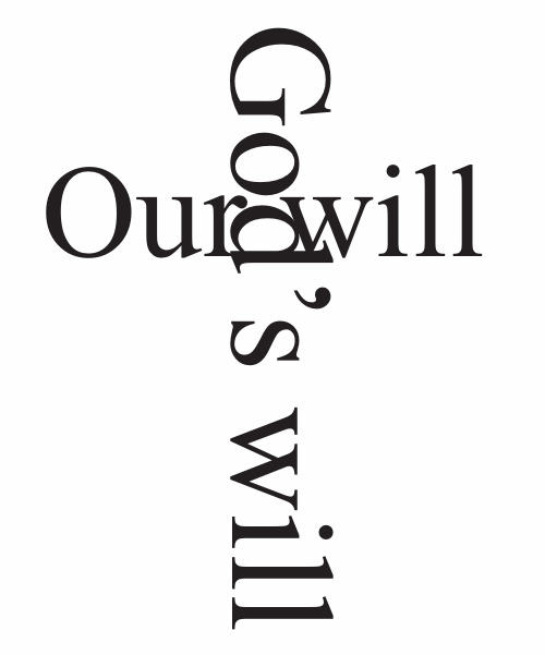 Crossed words reading “Our will” and “God’s will.”